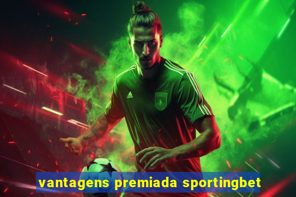 vantagens premiada sportingbet